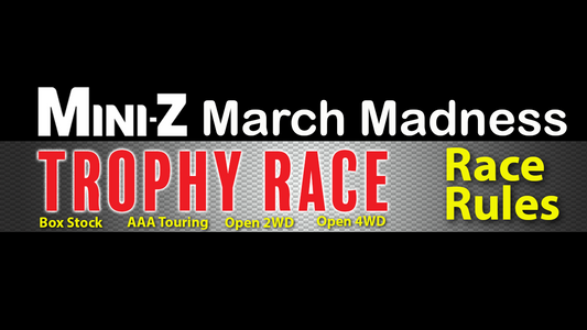Come join us for the Mini-Z March Madness Trophy Race- Rules Enclosed!